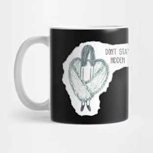 Don't Stay Hidden Mug